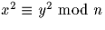 $x^2\equiv y^2 \mbox{ mod }n$
