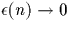 $\epsilon(n) \rightarrow 0$