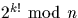 $2^{k!} \mbox{ mod }n$